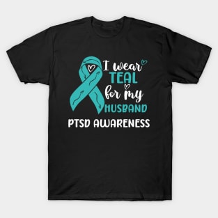 I Wear Teal for my Husband PTSD Awareness T-Shirt